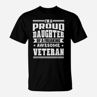 Proud Daughter Of A Freaking Awesome Veteran T-Shirt | Crazezy AU