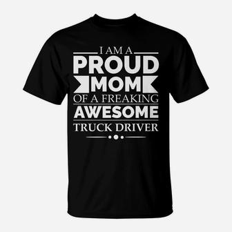 Proud Mom Of Awesome Truck Driver Mother's Day Gift Present T-Shirt | Crazezy