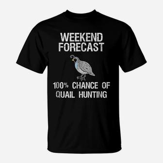 Quail Hunting Gift - Funny Hunter Weekend Forecast T-Shirt | Crazezy
