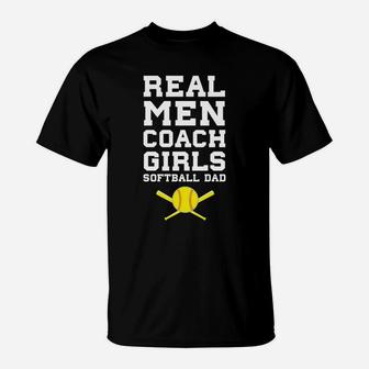 Real Men Coach Girls Softball Dad Sports T-Shirt | Crazezy
