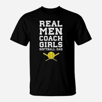 Real Men Coach Girls Softball Dad Sports T Shirt T-Shirt | Crazezy AU