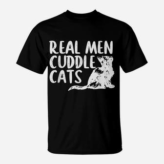 Real Men Cuddle Cats Tees - Funny Cat People Shirt For Men T-Shirt | Crazezy