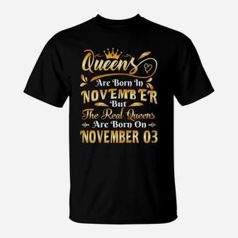 Real Queens Are Born On November 3Rd Birthday T-Shirt | Crazezy