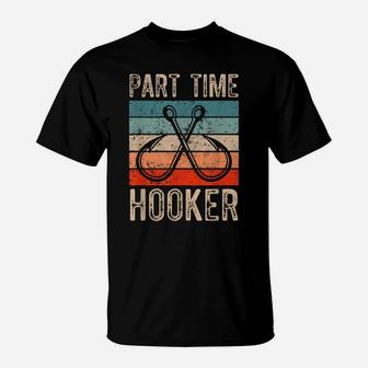 Retro Fishing Hooks Part Time Hooker T-Shirt | Crazezy
