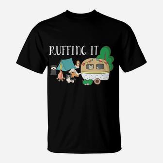 Ruffing It Funny Dog Camping Mom Dad Camper Gift T-Shirt | Crazezy UK