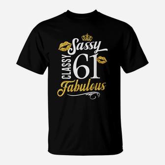 Sassy Classy 61 Happy Birthday To Me Fabulous Gift For Women T-Shirt | Crazezy