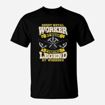 Sheet Metal Worker Gifts Funny Fishing Legend On Weekend T-Shirt | Crazezy UK