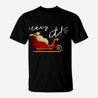 Sleighin It Funny Christmas Pun Sleighing Santa Sleigh Xmas Sweatshirt T-Shirt | Crazezy UK