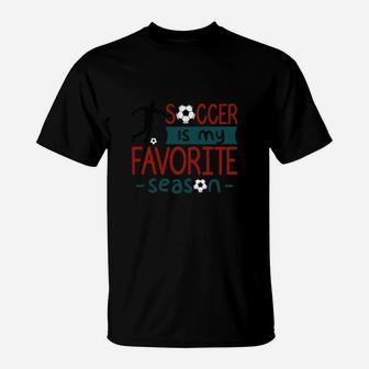 Soccer Is My Favorite Season Funny Soccer Gift Mug, Funny Mug Gift For Soccer Fan, Soccer Player T-Shirt | Crazezy