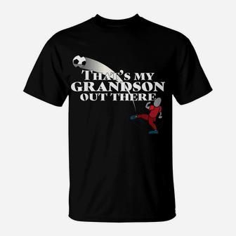 Soccer Shirt, That's My Grand Son Out There T-Shirt | Crazezy AU