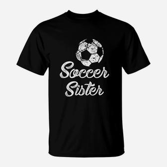 Soccer Sister Cute Funny Player Fan Gift Matching T-Shirt | Crazezy