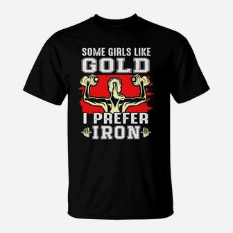 Some Girls Like Gold I Prefer Iron Fitness T-Shirt | Crazezy