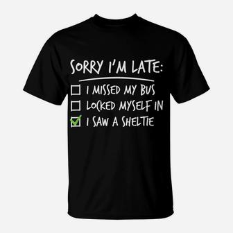 Sorry I'm Late Shetland Sheepdog Dog T-Shirt | Crazezy DE