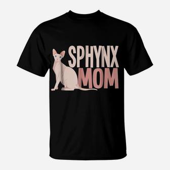 Sphynx Mom Cat Sphinx Hairless Cat Lovers Gift Tee T-Shirt | Crazezy