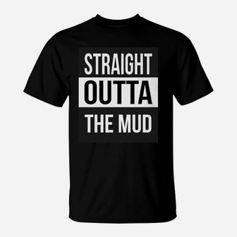 Straight Outta The Mud Mud Run & 4 Wheeling Gift T-Shirt | Crazezy