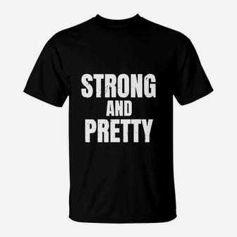 Strong And Pretty Memes Strongman Gym Shirt T-Shirt | Crazezy
