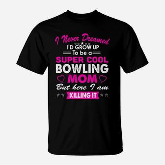 Super Cool Bowling Mom Womens Sports T-Shirt | Crazezy CA