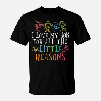 Teacher Shirt I Love My Job For All The Little Reasons T-Shirt | Crazezy