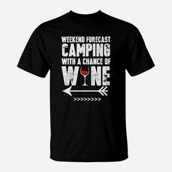 Teelove Weekend Forecast Camping With A Chance Of Wine Tee T-Shirt | Crazezy