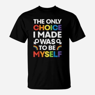 The Only Choice I Made T Shirt Gay Pride Lgbt Rainbow Flag T-Shirt | Crazezy