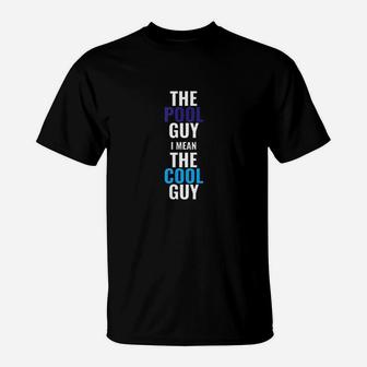 The Pool Guy Cool Guy Swimmer Swimming Pools T-Shirt | Crazezy