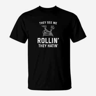 They See Me Rollin They Hatin Spin Class Funny Spinning Gym T-Shirt | Crazezy UK