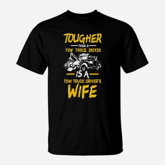 Tow Trucker Drivers Wife - Funny Tow Truck Drivers Gift T-Shirt | Crazezy UK
