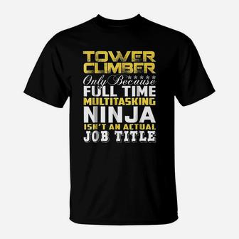 Tower Climber Ninja Isnt An Actual Job Title T-Shirt | Crazezy