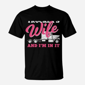 Trucker's Wife In It For The Long Haul | Truck Driver Spouse T-Shirt | Crazezy CA