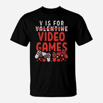 V Is For Video Games Funny Valentines Day Gamer Boy Men Gift T-Shirt | Crazezy