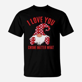 Valentines Day Gnome I Love You Gnome Matter What Hearts Sweatshirt T-Shirt | Crazezy