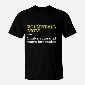 Volleyball Mom Like A Normal Mom But Cooler Gift T-Shirt | Crazezy