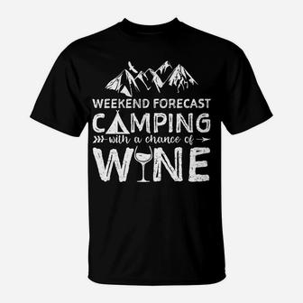 Weekend Forecast Camping With A Chance Of Wine T-Shirt | Crazezy UK