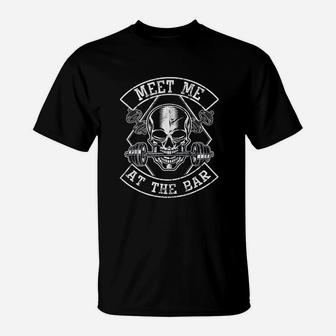 Weightlifting Bodybuilding Meet Me At The Bar Powerlifting T-Shirt | Crazezy