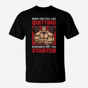 When You Feel Like Quitting Remember Why You Started Fitness T-Shirt | Crazezy CA