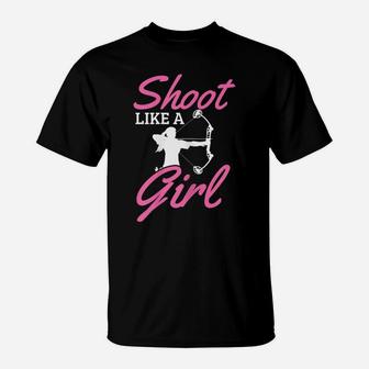 Womens Archery Shoot Like A Girl Bow Hunting Hunter Archer Gift T-Shirt | Crazezy AU