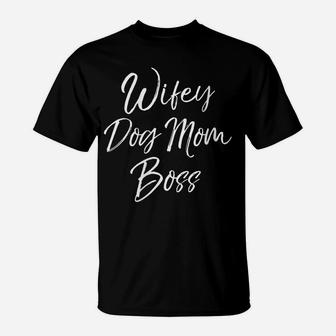 Womens Cute Mother's Day Gift For Dog Mamas Wifey Dog Mom Boss T-Shirt | Crazezy DE