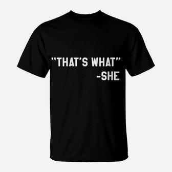 Womens Funny That's What She Said Dad Joke Quote T-Shirt | Crazezy