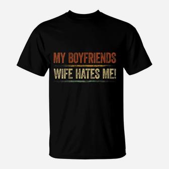 Womens My Boyfriends Wife Hates Me Shirt Girls Tee Women Feminist T-Shirt | Crazezy