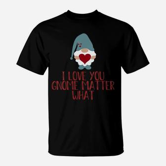 Womens Valentine Day Love You Gnome Matter What Garden Gnomes Heart T-Shirt | Crazezy CA