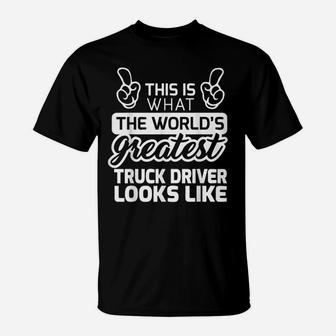 World's Greatest Truck Driver Best Truck Driver Ever T-Shirt | Crazezy