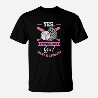 Yes I Throw Like A Girl Want A Lesson Baseball Softball Gift T-Shirt | Crazezy