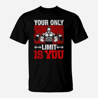 Your Only Limit Is You Fitness Motivational Quote T-Shirt | Crazezy