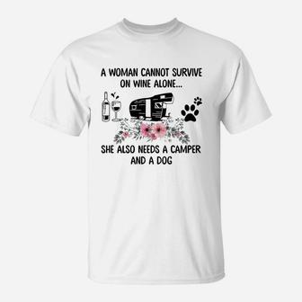 A Woman Cannot Survive On Wine Alone She Also Needs A Camper Dog Shirt T-Shirt | Crazezy