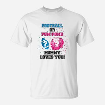 Baby Gender Reveal Football Or Pom Pom Mommy Loves You T-Shirt | Crazezy AU