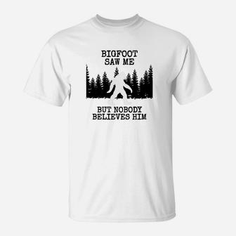 Bigfoo Saw Me Nobody Believes Him Hunting Hiking T-Shirt | Crazezy UK