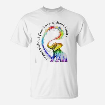 Dream Without Fear Love Without Limits Elephant LGBT Tshirt T-Shirt | Crazezy