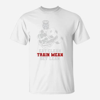 Eat Clean Train Mean Get Lean Strongest Gymer T-Shirt | Crazezy UK