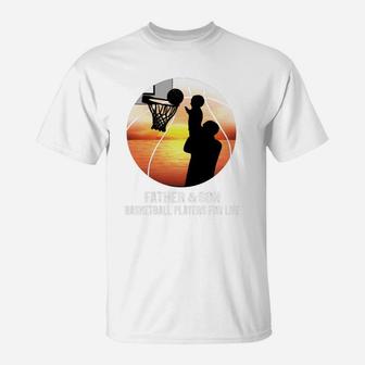 Father And Son Player Basketball For Life T-shirt T-Shirt | Crazezy