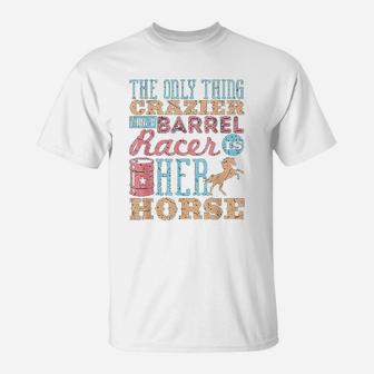 Funny Barrel Racing Horse Crazy Quote T-Shirt | Crazezy